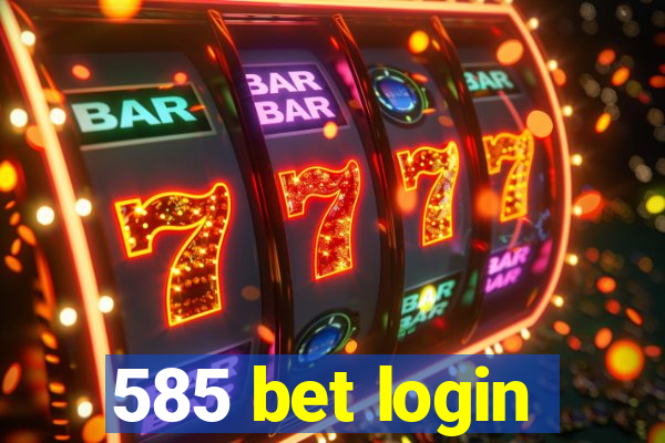 585 bet login